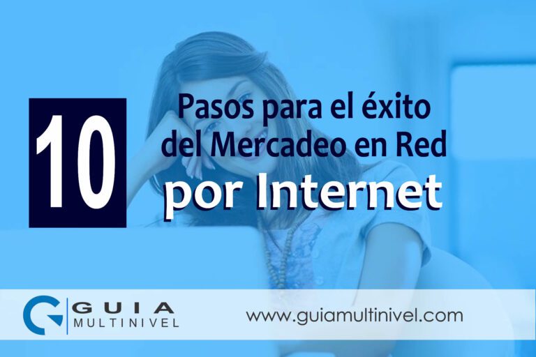 10 pasos para el éxito del Mercadeo en Red por Internet