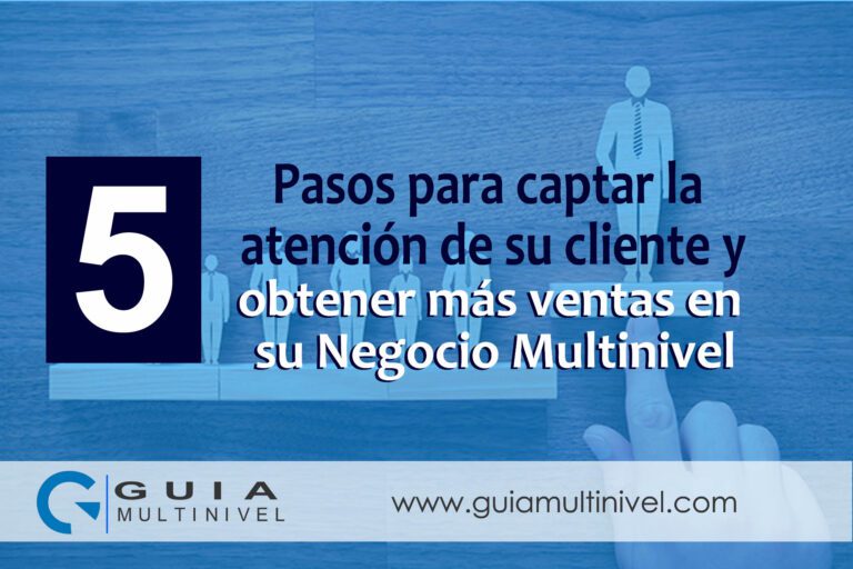 5 pasos para captar la atención de su cliente y obtener más ventas en su negocio multinivel